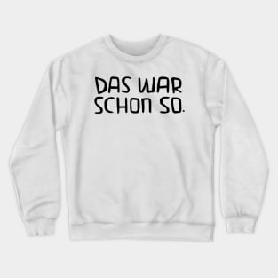 Lustiger Handwerker Spruch, Das war schon so Crewneck Sweatshirt